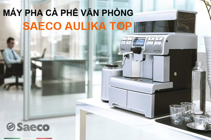 Máy siêu tự động Saeco Aulika TOP/TOP RI